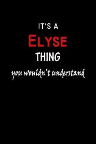 Cover of It's a Elyse Thing You Wouldn't Understandl