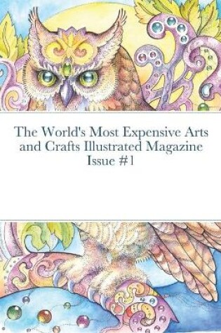 Cover of The World's Most Expensive Arts and Crafts Illustrated Magazine Issue #1