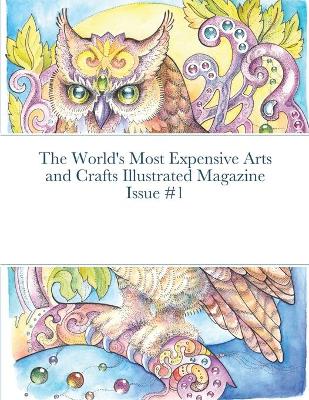 Book cover for The World's Most Expensive Arts and Crafts Illustrated Magazine Issue #1