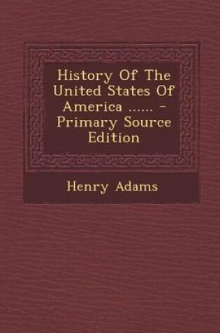 Cover of History of the United States of America ...... - Primary Source Edition