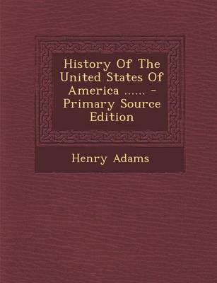 Book cover for History of the United States of America ...... - Primary Source Edition