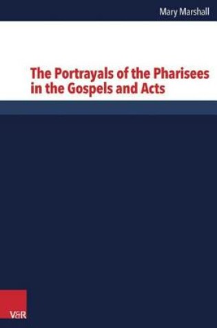 Cover of The Portrayals of the Pharisees in the Gospels and Acts