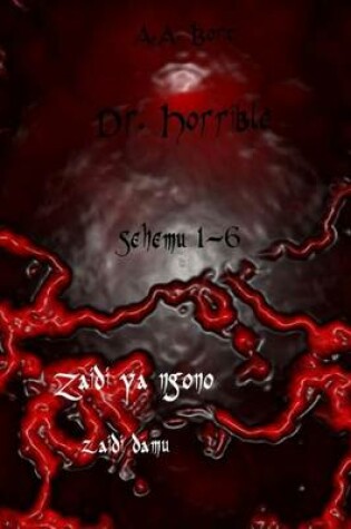 Cover of Dr. Horrible Sehemu 1-6 Zaidi YA Ngono, Zaidi Damu