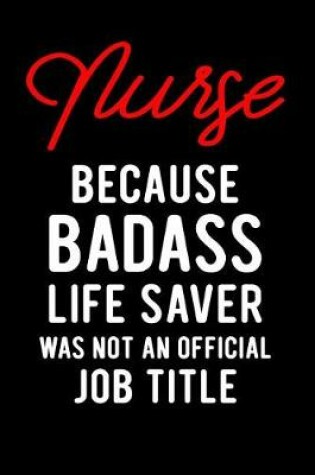 Cover of Nurse Because Badass Life Saver Was Not an Official Job Title
