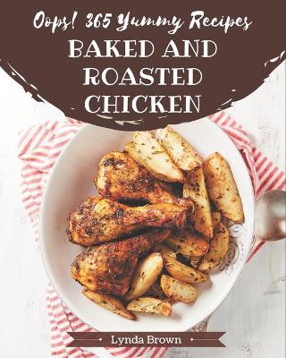 Book cover for Oops! 365 Yummy Baked and Roasted Chicken Recipes