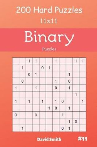 Cover of Binary Puzzles - 200 Hard Puzzles 11x11 Vol.11