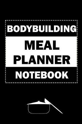 Book cover for Bodybuilding Meal Planner Notebook