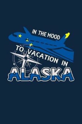 Cover of In The Mood To Vacation In Alaska
