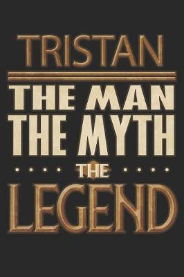 Book cover for Tristan The Man The Myth The Legend