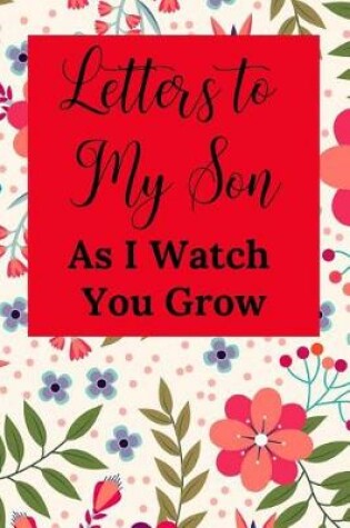 Cover of Letters to My Son, as I Watch You Grow