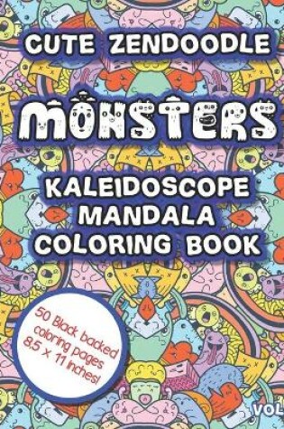 Cover of Cute Zendoodle Monsters Kaleidoscope Mandala Coloring Book Vol2