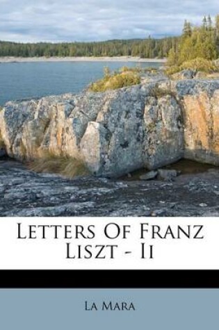 Cover of Letters of Franz Liszt - II