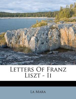 Book cover for Letters of Franz Liszt - II