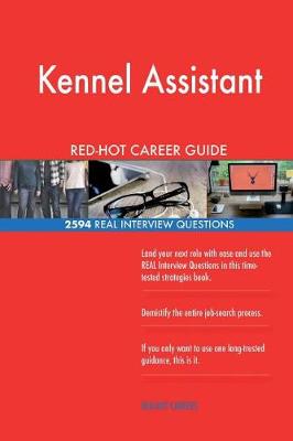 Book cover for Kennel Assistant Red-Hot Career Guide; 2594 Real Interview Questions