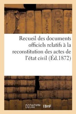 Cover of Recueil Des Documents Officiels Relatifs À La Reconstitution Des Actes de l'État Civil