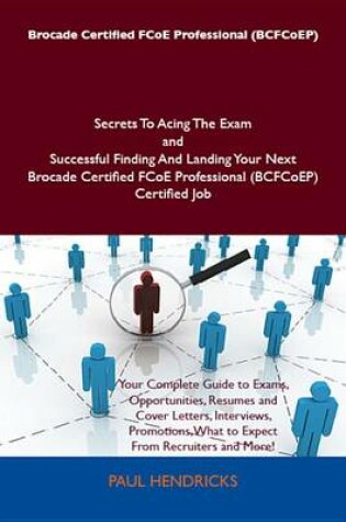 Cover of Brocade Certified Fcoe Professional (Bcfcoep) Secrets to Acing the Exam and Successful Finding and Landing Your Next Brocade Certified Fcoe Professional (Bcfcoep) Certified Job