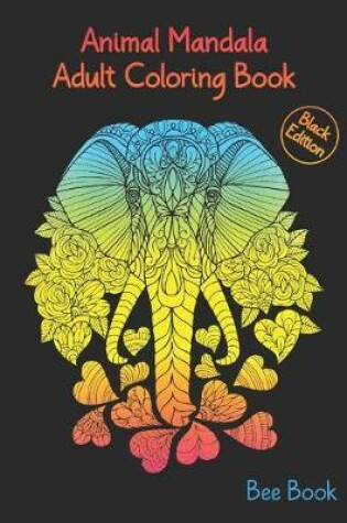 Cover of Animal Mandala Adult Coloring Book ( Black Edition )