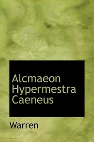 Cover of Alcmaeon Hypermestra Caeneus