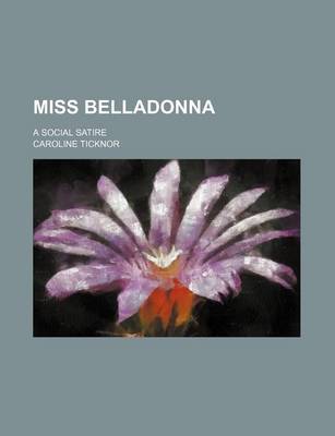 Book cover for Miss Belladonna; A Social Satire