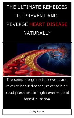 Book cover for The Ultimate Remedies to Prevent and Reverse Heart Disease Naturally