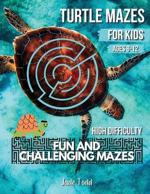 Cover of Mazes Book For Kids - Turtle MAZES - Challenging and Fun Maze Learning Activity Book for kids ages 8-12 year olds - Workbook with Puzzles for Children, Brain Challenge Fun Games, and Problem-Solving - 32 Fun Mazes