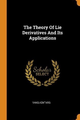 Cover of The Theory of Lie Derivatives and Its Applications