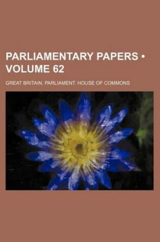 Cover of House of Commons Papers Volume 62