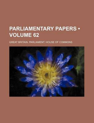 Book cover for House of Commons Papers Volume 62