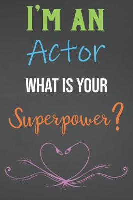 Book cover for I'm An Actor What Is Your Superpower?