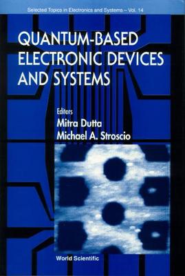 Book cover for Quantum-based Electronic Devices And Systems, Selected Topics In Electronics And Systems, Vol 14