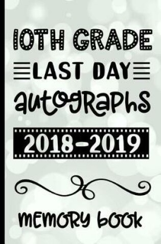 Cover of 10th Grade Last Day Autographs 2018 - 2019 Memory Book