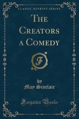 Book cover for The Creators a Comedy (Classic Reprint)