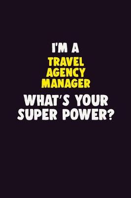 Book cover for I'M A Travel Agency Manager, What's Your Super Power?