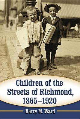 Book cover for Children of the Streets of Richmond, 1865-1920