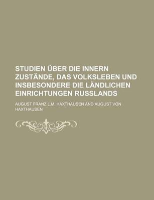 Book cover for Studien Uber Die Innern Zustande, Das Volksleben Und Insbesondere Die Landlichen Einrichtungen Russlands