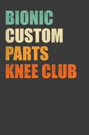 Cover of Bionic Custom Parts Knee Club