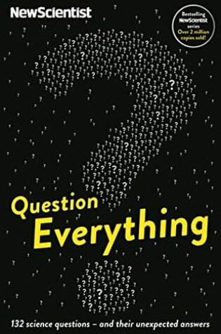 Cover of Question Everything: 132 science questions - and their unexpected answers (New Scientist)