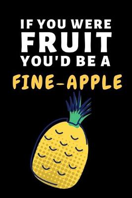 Book cover for If You Were Fruit You'd Be Fine-Apple