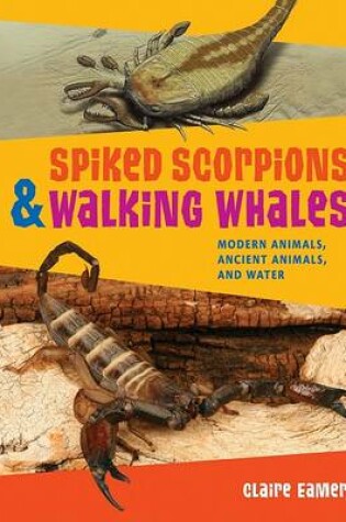 Cover of Spiked Scorpions & Walking Whales