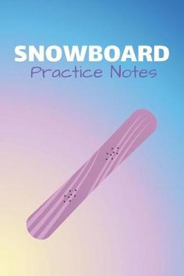 Book cover for Snowboard Practice Notes