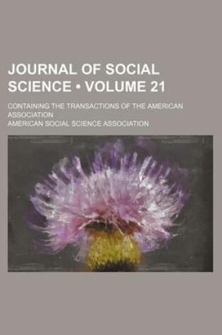 Cover of Journal of Social Science (Volume 21); Containing the Transactions of the American Association