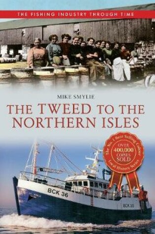 Cover of The Tweed to the Northern Isles The Fishing Industry Through Time