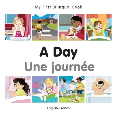 Book cover for My First Bilingual Book -  A Day (English-French)