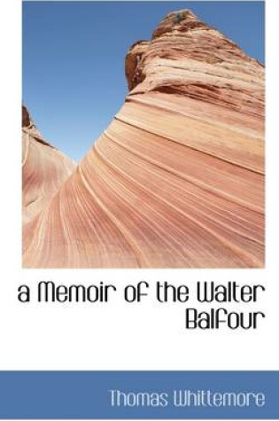 Cover of A Memoir of the Walter Balfour