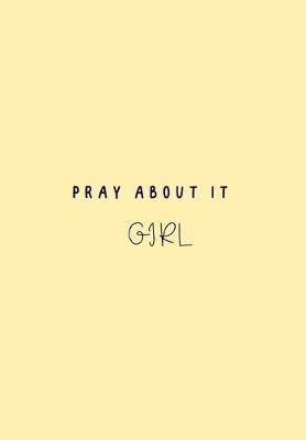 Book cover for Pray about It Girl