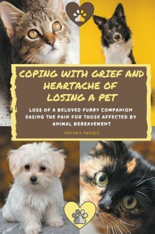 Cover of Coping With Grief And Heartache Of Losing A Pet