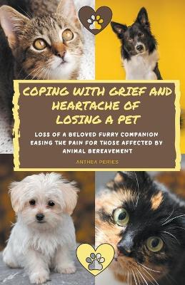 Book cover for Coping With Grief And Heartache Of Losing A Pet