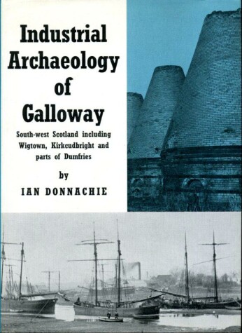 Book cover for Industrial Archaeology of Galloway