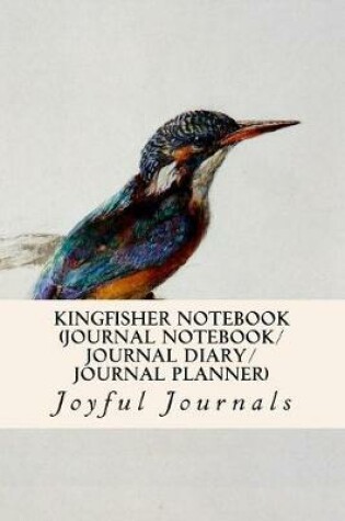 Cover of Kingfisher Notebook (Journal Notebook/Journal Diary/Journal Planner)