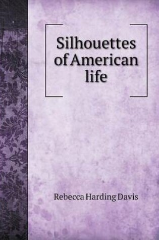 Cover of Silhouettes of American Life